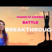Agnes Ebedi- CHANGE OF ADDRESS! You are Moving from Battle to BREAKTHROUGH!