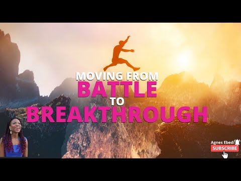 Agnes Ebedi || you are Moving from Battle To Breakthrough!