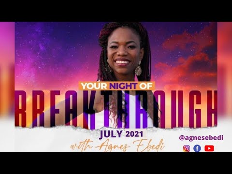 This is your NIGHT OF BREAKTHROUGH with Agnes Ebedi