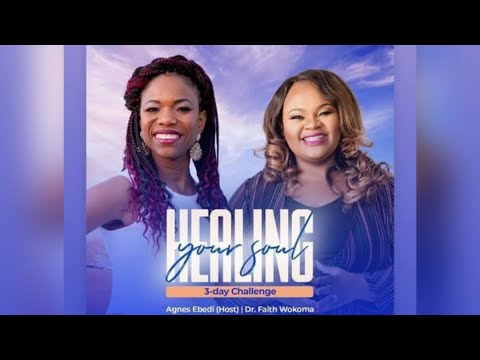 AGNES EBEDI MINISTRIES | HEALING YOUR SOUL CHALLENGE DAY 3