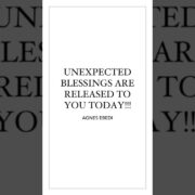 UNEXPECTED BLESSINGS ARE RELEASED TO YOU TODAY!!!