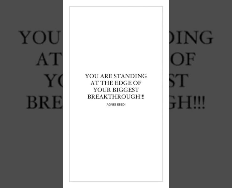 YOU ARE STANDING AT THE EDGE OF YOUR BIGGEST BREAKTHROUGH!