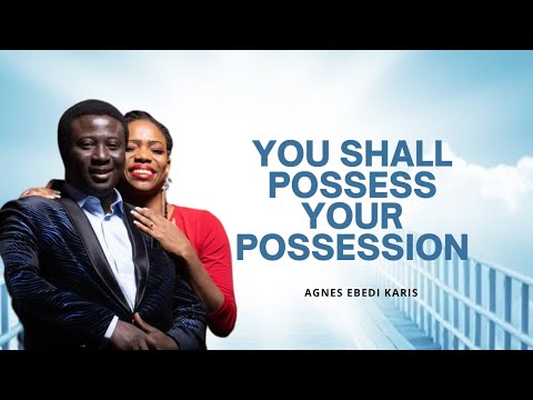 YOU SHALL POSSESS YOUR POSSESSION IN THE NAME OF JESUS!