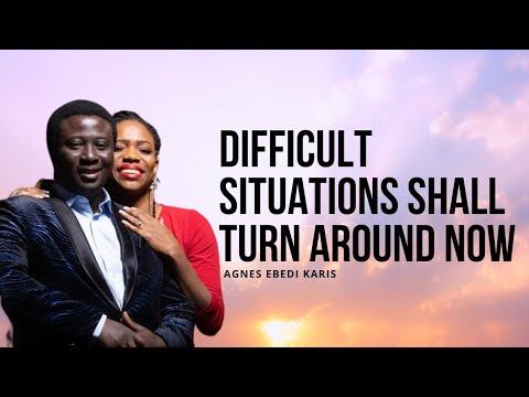 DIFFICULT SITUATIONS SHALL TURN AROUND NOW IN THE NAME OF JESUS!!!