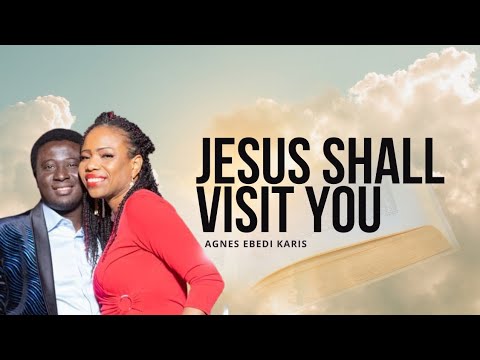 JESUS SHALL VISIT YOU AND YOUR FAMILY!