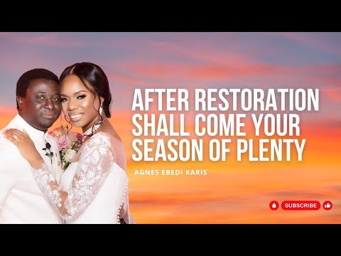 AFTER RESTORATION, YOUR SEASON OF PLENTY SHALL COME YOUR WAY IN THE NAME OF JESUS!!!!